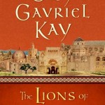 TheLionsofAlRassanbyGuyGavrielKay